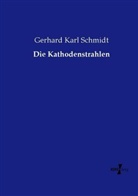 Gerhard K. Schmidt, Gerhard Karl Schmidt - Die Kathodenstrahlen
