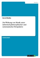 Bernd Wladika - Die Wirkung von Musik unter ästhetisch-philosophischer und systematischer Perspektive