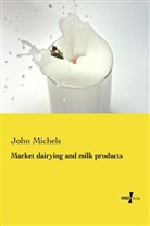 John Michels - Market dairying and milk products
