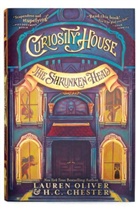 H. C. Chester, Lauren Oliver, Benjamin Lacombe - Curiosity House: The Shrunken Head