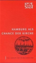 Sebastian Borck, Gisela Gross, Wolfgang Grünberg, Dietrich Werner - Hamburg als Chance der Kirche