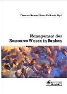 Thomas Heimer, Peter Rossbach - Management der Ressource Wissen in Banken
