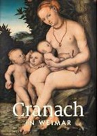 Lucas Cranach, Lucas (d. Ä. Cranach, Lucas (d. J.) Cranach, Lucas d. Ält. Cranach, Wolfgan Holler, Wolfgang Holler... - Cranach in Weimar