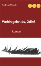 Andreas Mundt - Wohin gehst du, Odin?