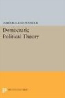 James Pennock, James Roland Pennock, Pennock James Roland - Democratic Political Theory