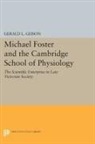 Gerald Geison, Gerald L. Geison, Geison Gerald L. - Michael Foster and the Cambridge School of Physiology