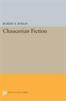 Robert Burlin, Robert B. Burlin, Burlin Robert B. - Chaucerian Fiction
