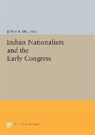 John McLane, John R. Mclane, McLane John R. - Indian Nationalism and the Early Congress