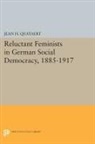 Jean Quataert, Jean H. Quataert - Reluctant Feminists in German Social Democracy, 1885-1917