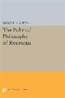 Roger Masters, Roger D. Masters, Masters Roger D. - Political Philosophy of Rousseau