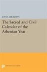 Jon Mikalson, Jon D. Mikalson, Mikalson Jon D. - Sacred and Civil Calendar of the Athenian Year