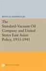 Irvine Anderson, Irvine H. Anderson, Anderson Irvine H., Irvine H. Anderson Jr - Standard Vacuum Oil Company and United States East Asian Policy,