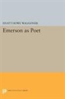 Hyatt Waggoner, Hyatt Howe Waggoner, Waggoner Hyatt Howe - Emerson As Poet