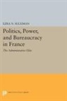 Ezra Suleiman, Ezra N. Suleiman, Suleiman Ezra N. - Politics, Power, and Bureaucracy in France