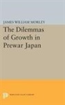 James Morley, James William Morley, Morley James William - Dilemmas of Growth in Prewar Japan