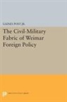 Gaines Post Jr., Gaines Post, Gaines Post Jr - Civil-Military Fabric of Weimar Foreign Policy