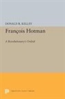 Donald Kelley, Donald R. Kelley, Kelley Donald R. - Francois Hotman