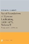 Theodore Hamerow, Theodore S. Hamerow - Social Foundations of German Unification, 1858-1871, Volume II