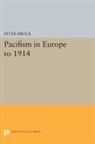 Peter Brock - Pacifism in Europe to 1914
