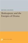 Michael Goldman - Shakespeare and the Energies of Drama