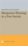 Richard Lester, Richard Allen Lester - Manpower Planning in a Free Society