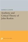 George Landow, George P. Landow, Landow George P. - Aesthetic and Critical Theory of John Ruskin