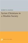 Robert Haddad, Robert M. Haddad, Haddad Robert M. - Syrian Christians in a Muslim Society