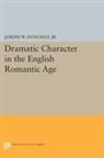 Joseph Donohue, Joseph W. Donohue, Donohue Joseph W., Joseph W. Donohue Jr - Dramatic Character in the English Romantic Age