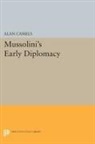 Alan Cassels, Cassels Alan - Mussolini''s Early Diplomacy
