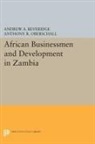 Andrew Beveridge, Andrew A. Beveridge, Andrew A. Oberschall Beveridge, Beveridge Andrew A., Anthony Oberschall, Anthony R. Oberschall... - African Businessmen and Development in Zambia