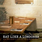 Tania Ballantine, Tania/ Lightbody Ballantine, Kim Lightbody, Kim Lightbody, Kim Lightbody - Eat Like a Londoner