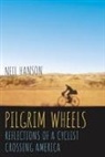 Neil Hanson - Pilgrim Wheels: Reflections of a Cyclist Crossing America