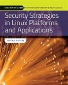 Michael Jang, Michael Messier Jang, Ric Messier - Security Strategies in Linux Platforms and Applications