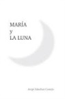 Jorge Sanchez Conejo, Jorge Sánchez Conejo - María y la luna
