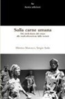Sergio Ardis, Moreno Marcucci - Sulla carne umana. Dal simbolismo del corpo alla medicalizzazione della società