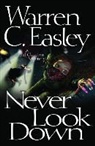 Warren Easley, Warren C Easley, Warren C. Easley - Never Look Down