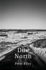 Peter Riley - Due North