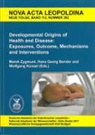 Hans Georg Bender, Wolfgang Künzel, Marek Zygmunt - Developmental Origins of Health and Disease: Exposures, Outcome, Mechanisms and Interventions