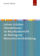 Christin Tellisch - Lehrer-Schüler-Interaktionen im Musikunterricht als Beitrag zur Menschenrechtsbildung