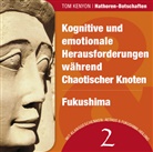 Tom Kenyon, Michael Nagula - Kognitive und emotionale Herausforderungen während Chaotischer Knoten / Fukushima, Audio-CD (Hörbuch)