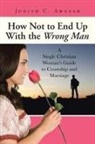 Judith C. Awusah - How Not to End Up With the Wrong Man