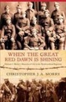 Christopher Morry, Christopher J a Morry, Christopher J. A. Morry, Howard Morry - When the Great Red Dawn Is Shining