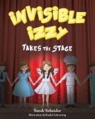 Sarah Scheider - Invisible Izzy Takes the Stage