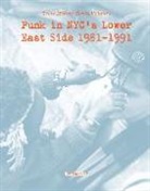 Ben Nader, Ben Nadler - Punk in NYC's Lower East Side 1981-1991: Scene History Series, Vol 1