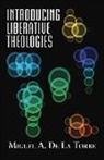 Miguel A. De La Torre, Miguel A. de La Torre, Miguel A. De La Torre, Miguel De La Torre - Introducing Liberative Theologies