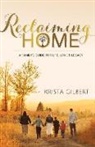 Krista Gilbert - Reclaiming Home