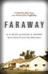 R. K. Kline, Daniel D. Maurer - Faraway: A Suburban Boy's Story as a Victim of Sex Trafficking