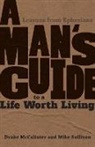 Drake McCalister, Mike Sullivan - A Man's Guide to a Life Worth Living