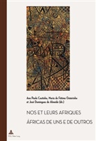 Ana Paula Coutinho, Maria De Fatima, José Domingues Almeida, Jose Domingues De Almeida, José Domingues de Almeida, Maria De Fatima Outeirinho... - Nos et leurs Afriques - Áfricas de uns e de outros