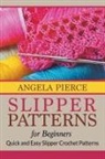 Angela Pierce - Slipper Patterns For Beginners